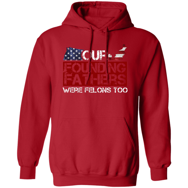 Our Founding Fathers Were Felons Too Hoodie