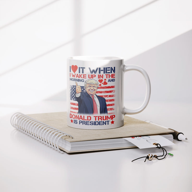 I Love It When I Wake Up In The Morning Mug