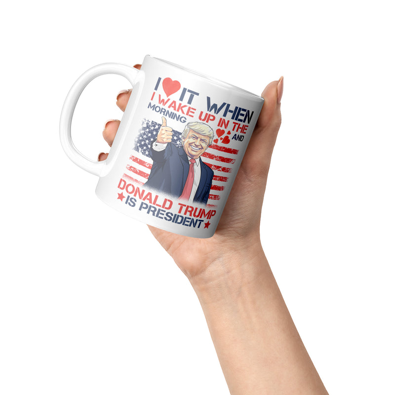 I Love It When I Wake Up In The Morning Mug