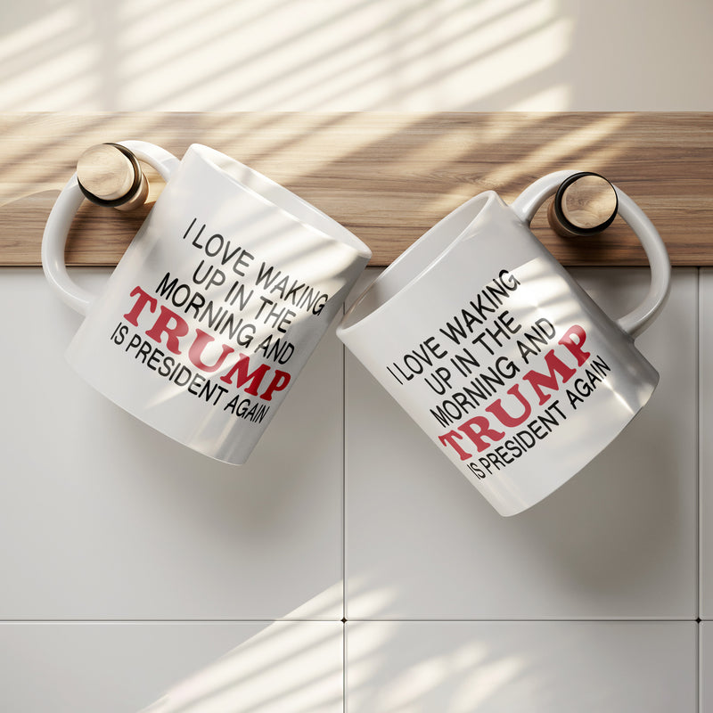 I Love It When I Wake Up Trump Is President Mug - 3