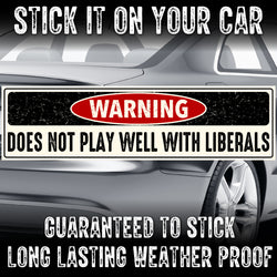 Does Not Play Well With Liberals Bumper Sticker