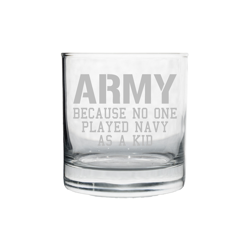 Army Because No One Played Navy As Kid Whiskey Glass