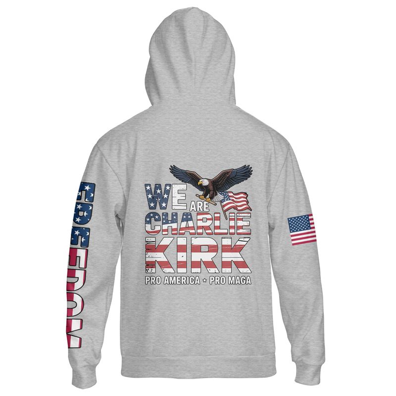 We Are Charlie Kirk Pro America Pro MAGA Hoodie