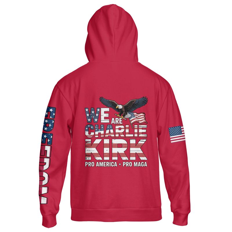 We Are Charlie Kirk Pro America Pro MAGA Hoodie