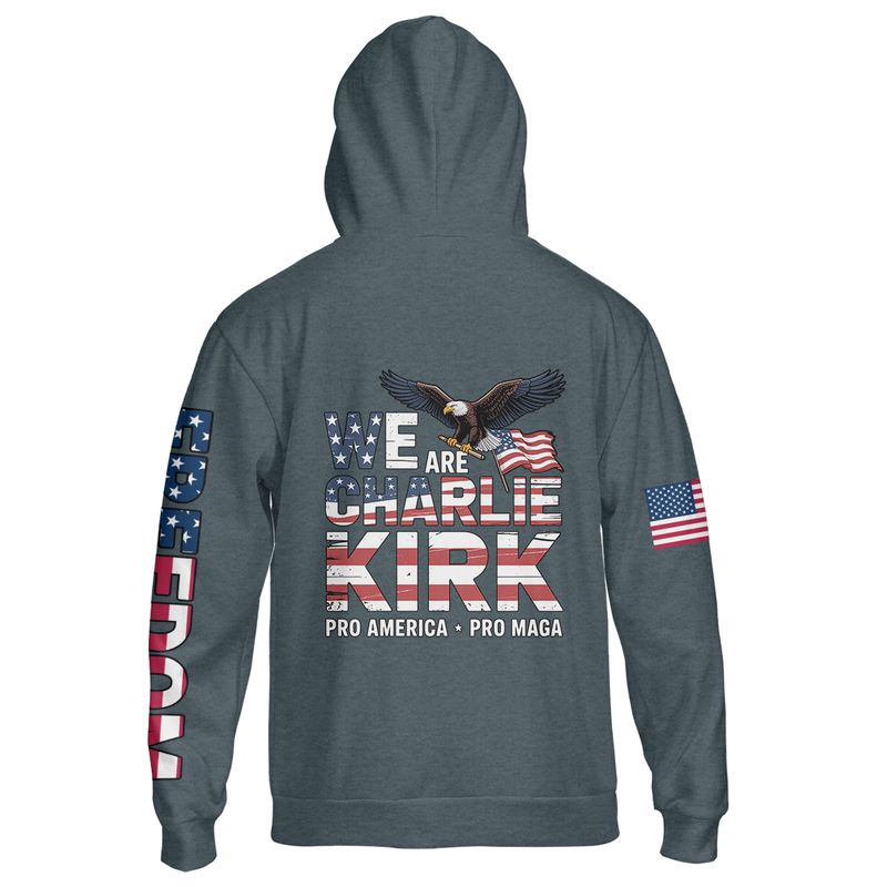 We Are Charlie Kirk Pro America Pro MAGA Hoodie