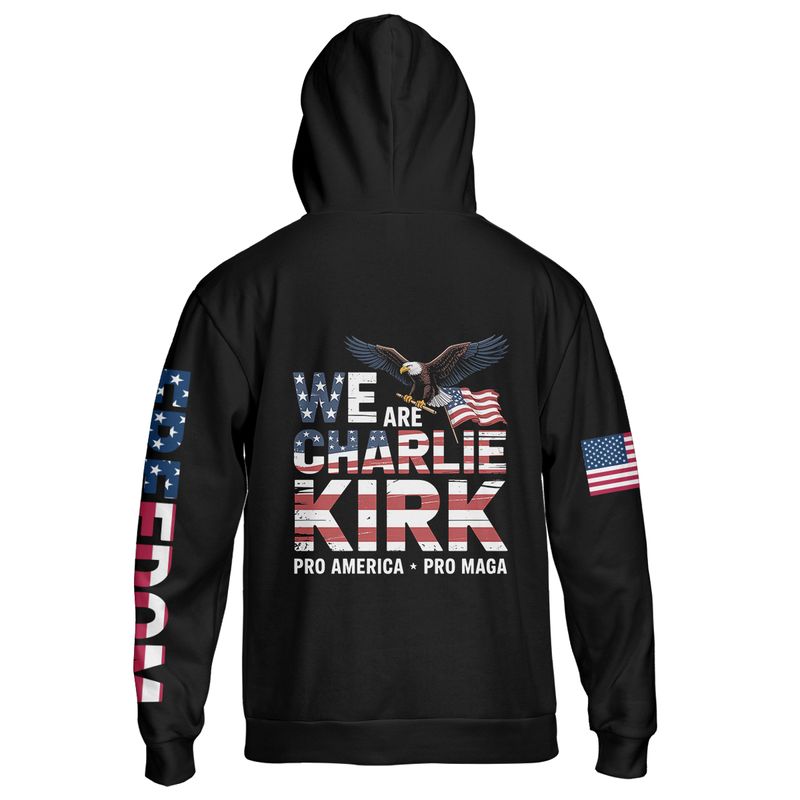 We Are Charlie Kirk Pro America Pro MAGA Hoodie