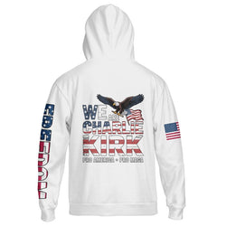 We Are Charlie Kirk Pro America Pro MAGA Hoodie