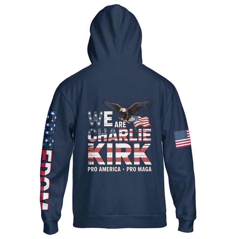 We Are Charlie Kirk Pro America Pro MAGA Hoodie