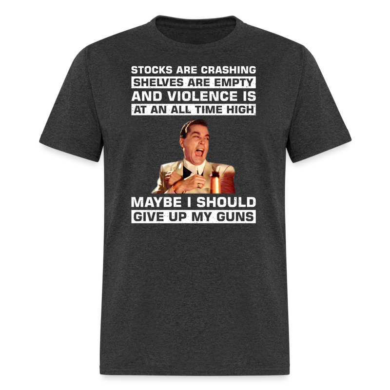 Maybe I Should Give Up My Guns T-Shirt - heather black