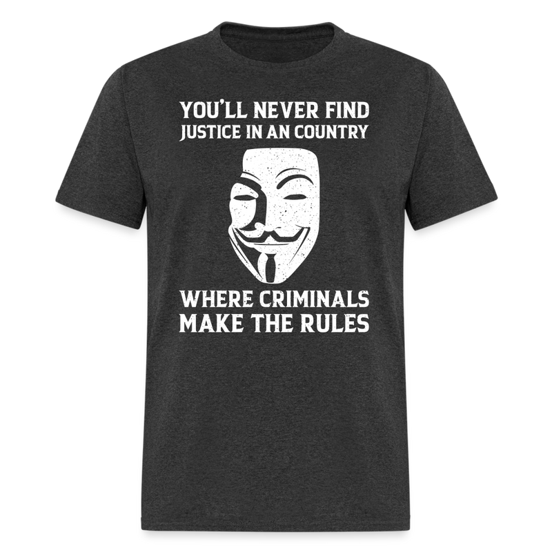 Where Criminals Make The Rules T-Shirt - heather black
