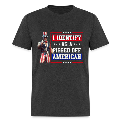 Identify as a Pissed Off American T-Shirt - heather black