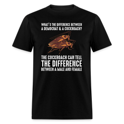 Difference Between a Democrat & a Cockroach T-Shirt - black