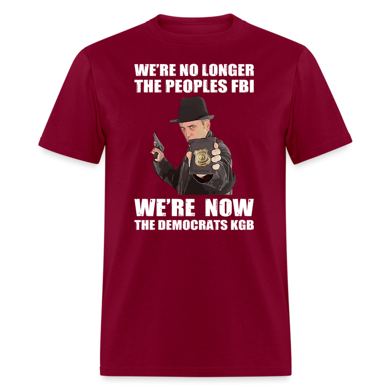 We're No Longer The People's FBI T-Shirt - burgundy