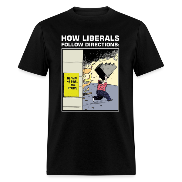 How Liberals Follow Directions T-Shirt - black
