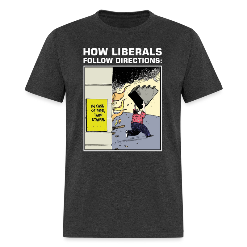 How Liberals Follow Directions T-Shirt - heather black