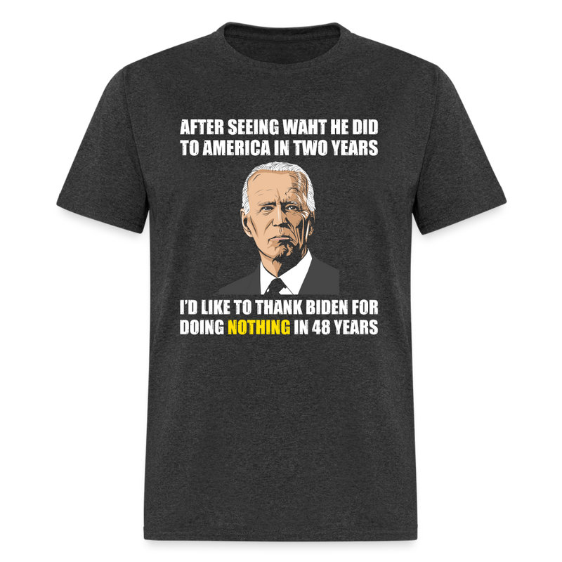 I Thank Biden For Doing Nothing T-Shirt - heather black