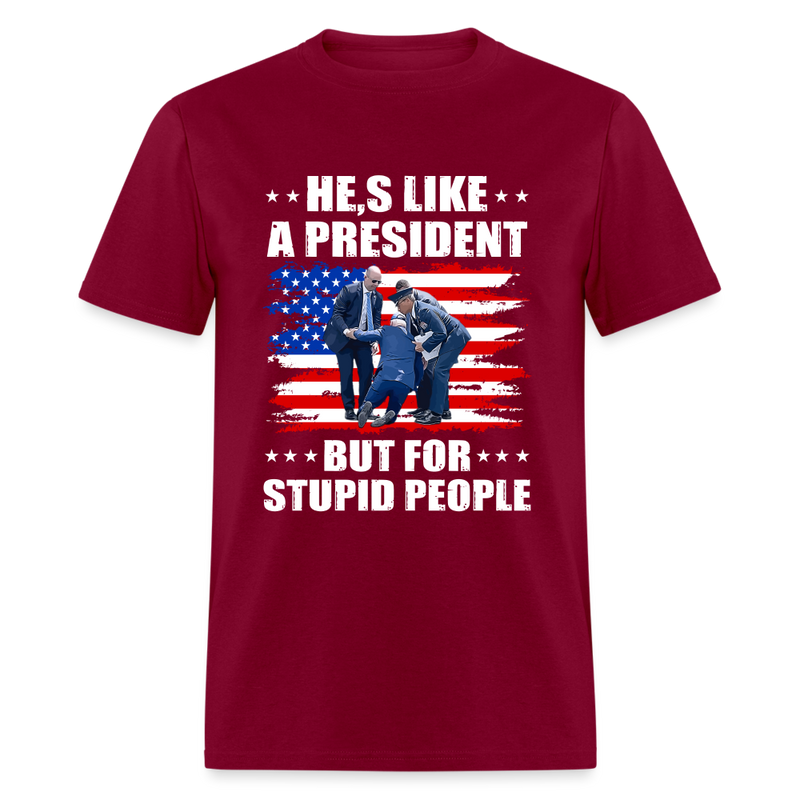 He's Like A President T-Shirt - burgundy