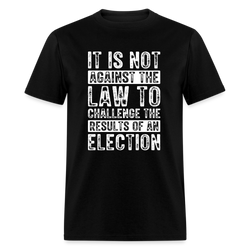 It Is Not Against The Law T-Shirt - black