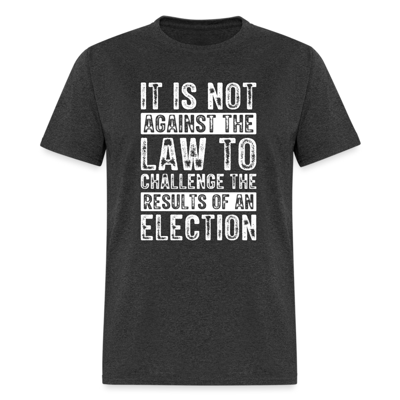 It Is Not Against The Law T-Shirt - heather black