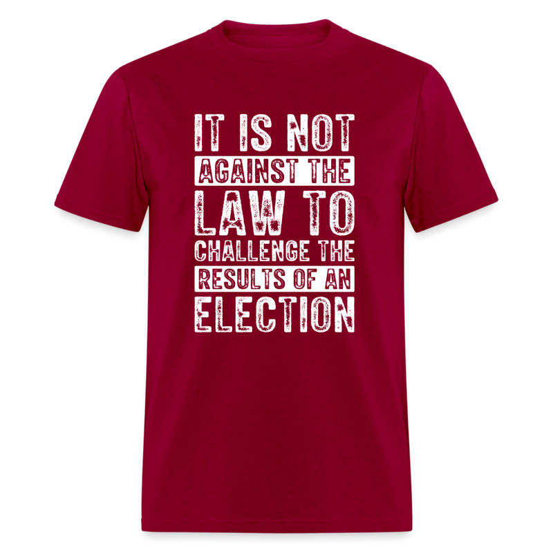 It Is Not Against The Law T-Shirt - dark red