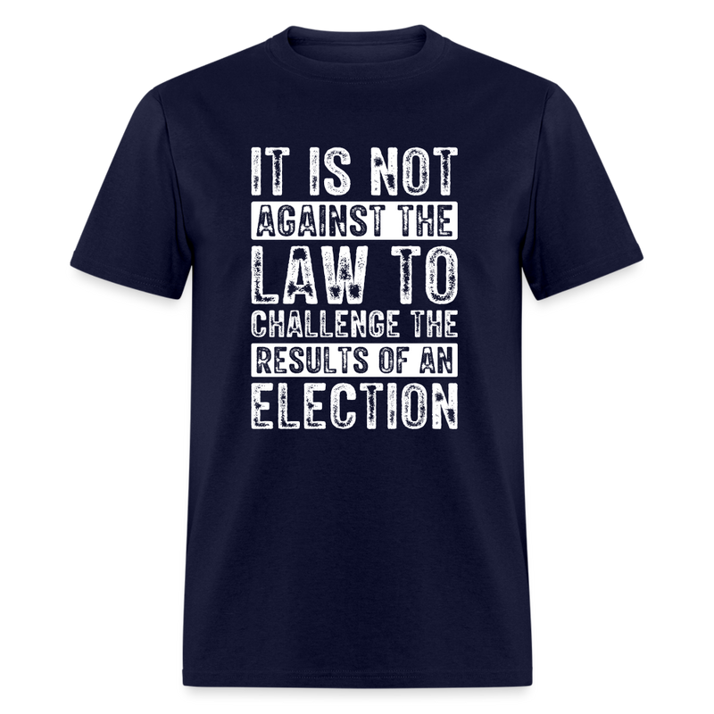 It Is Not Against The Law T-Shirt - navy