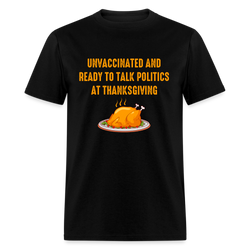 Unvaccinated And Ready To Talk Politics T-Shirt - black