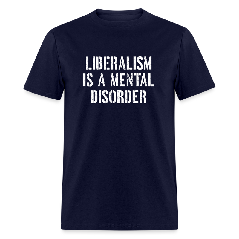 Liberalism Is A Mental Disorder T-Shirt - navy