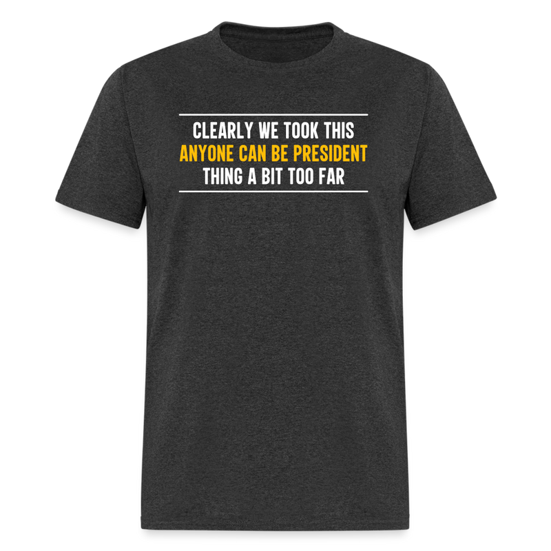 Anyone Can Be President T-Shirt - heather black