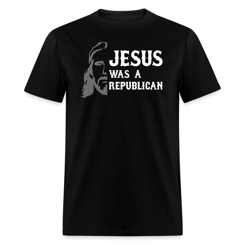 Jesus Was A Republican T-Shirt - black