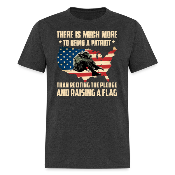 There Is So Much More To Being A Patriot T-Shirt - heather black