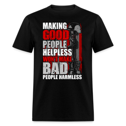 Making Good People Helpless T-Shirt - black