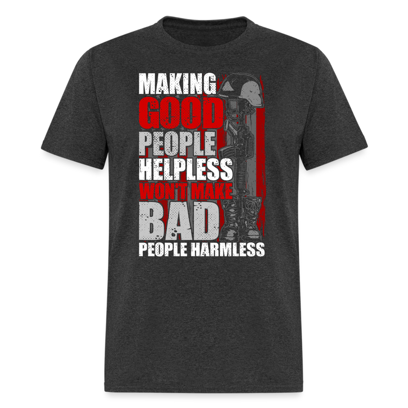 Making Good People Helpless T-Shirt - heather black