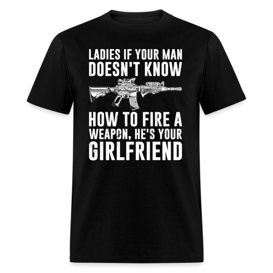Ladies If Your Man Doesn't Know T-Shirt - black