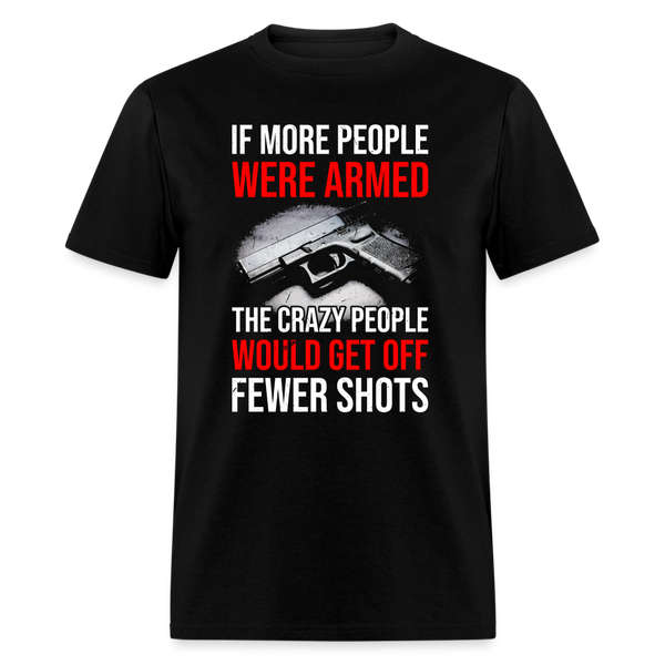 If More People Were Armed T-Shirt - black