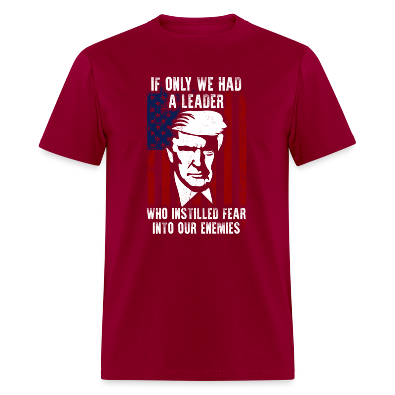 If Only We Had A Leader T-Shirt - dark red