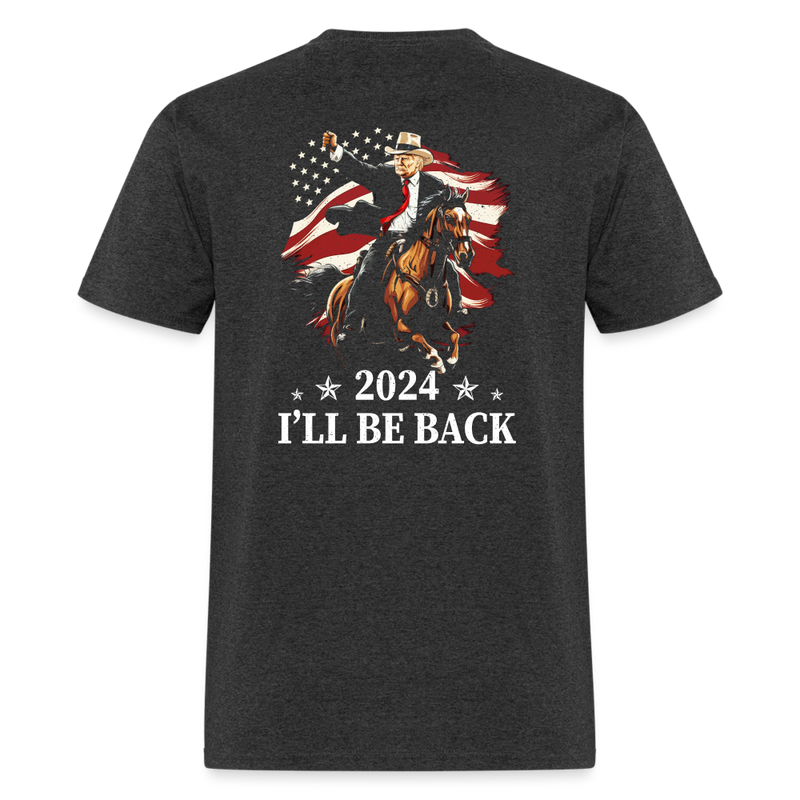 2024 I'll Be Back T Shirt - heather black
