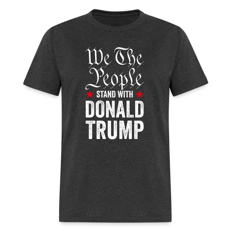 We The People Stand With Donald Trump 2 - heather black
