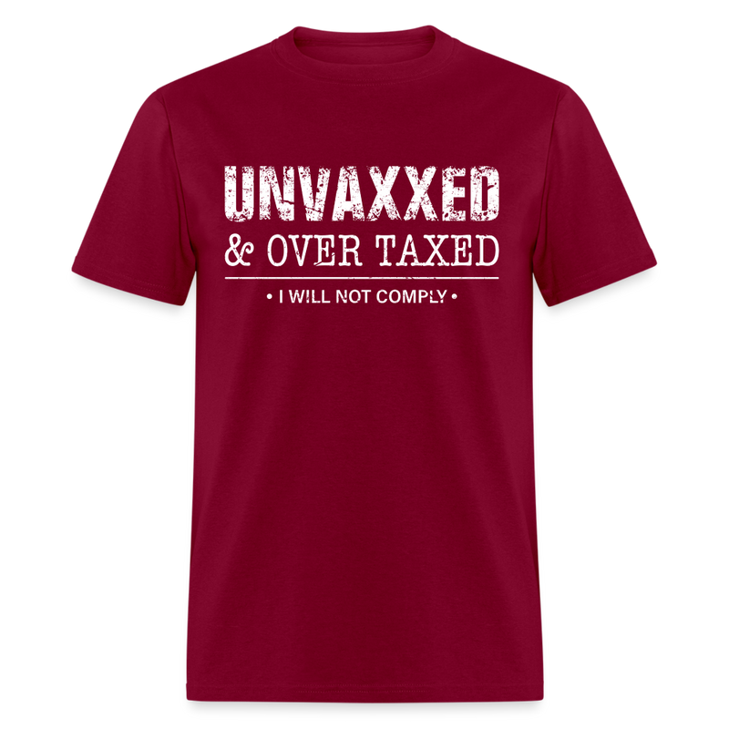 Unvaxxed & Overtaxed T Shirt - 4th Of July Deal - burgundy
