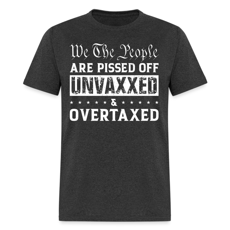 We The People Are Pissed Off Unvaxxed T Shirt - heather black