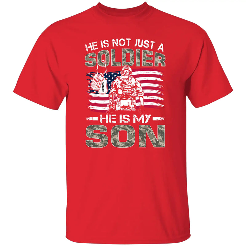He Is Not Just A Soldier He Is My Son Custom Army Family T Shirt