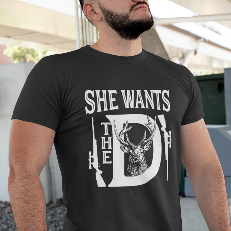She Wants The D Hunting T Shirt