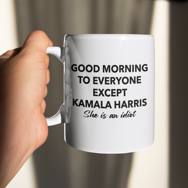 Good Morning To Everyone Except Kamala Mug