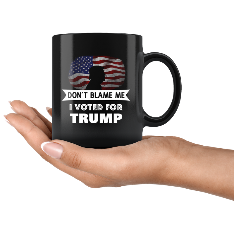 Don't Blame Me I Voted For Trump Mug
