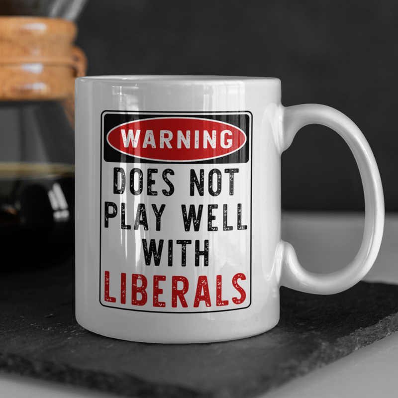 Does Not Play Well With Liberals Mug