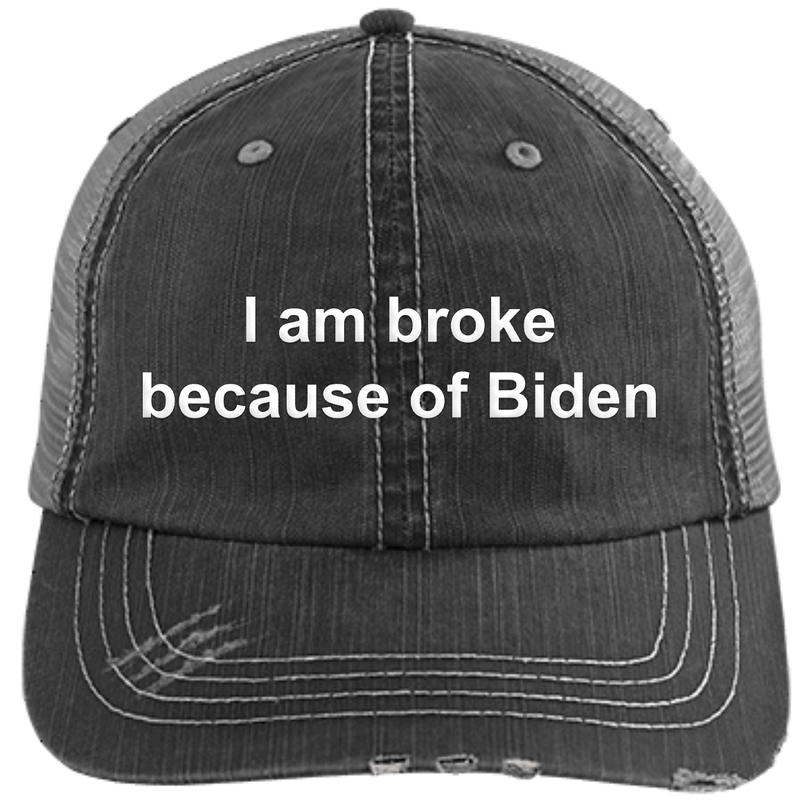 I Am Broke Because Of Biden Hat