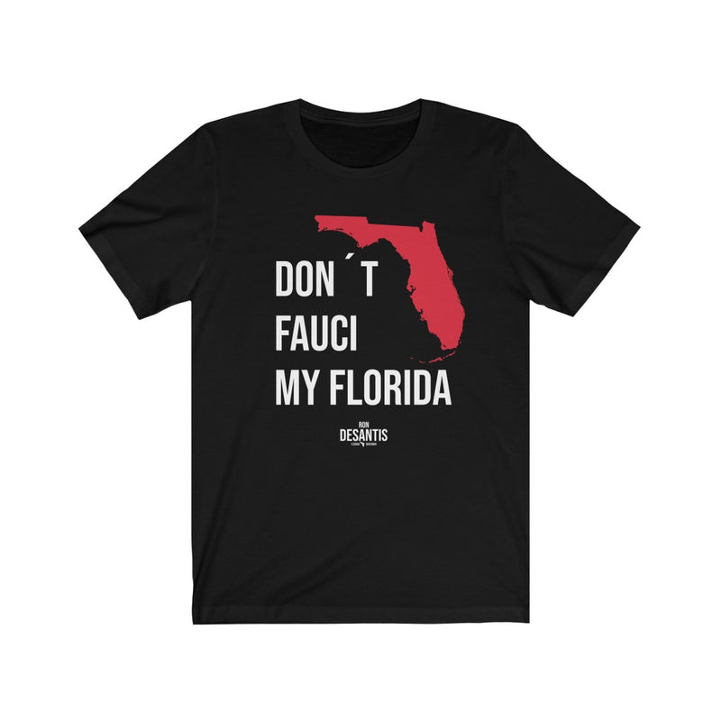 Don't Fauci My Florida T Shirt