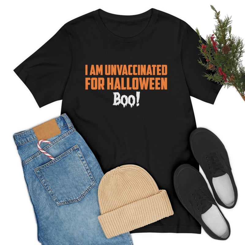 I Am Unvaccinated For Halloween Boo T Shirt