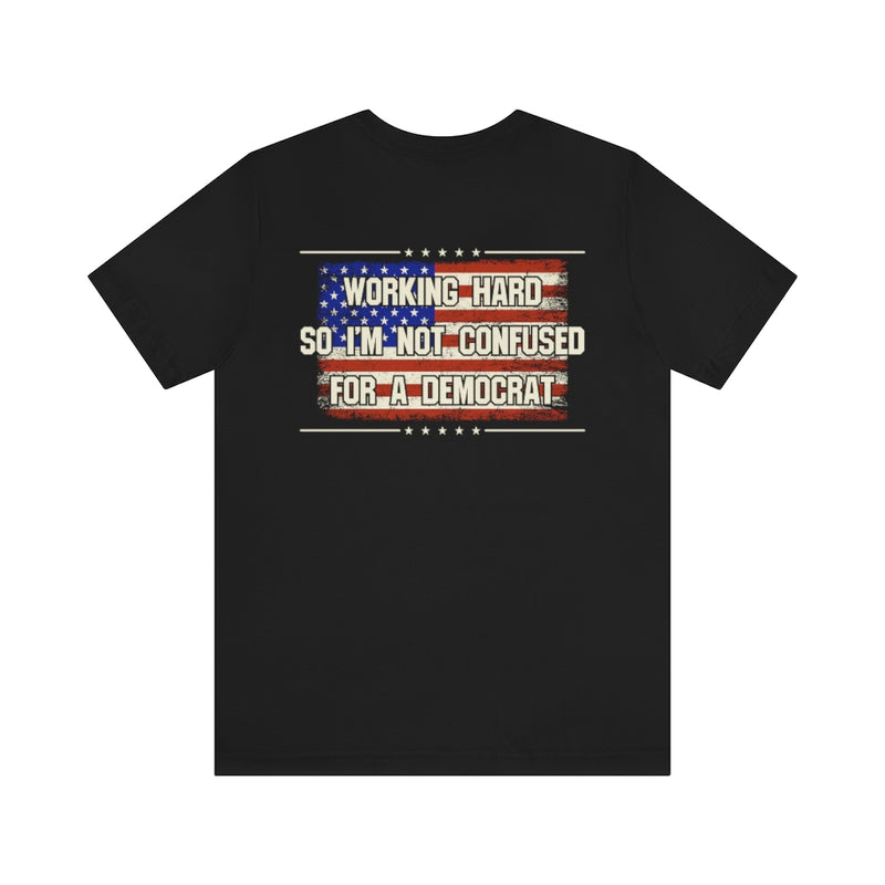 Not Confused For A Democrat T Shirt
