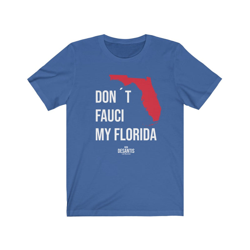 Don't Fauci My Florida T Shirt
