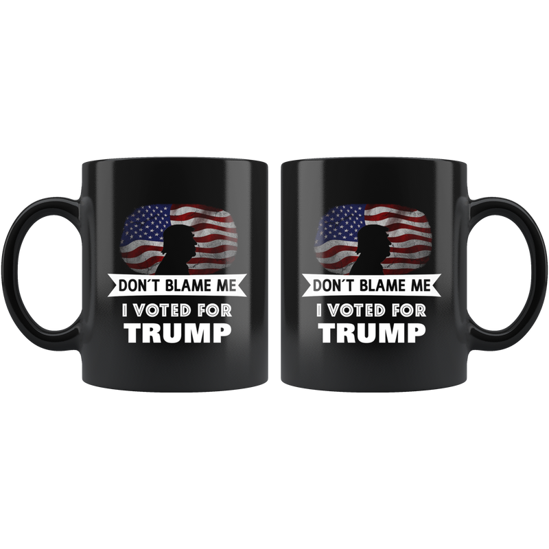 Don't Blame Me I Voted For Trump Mug